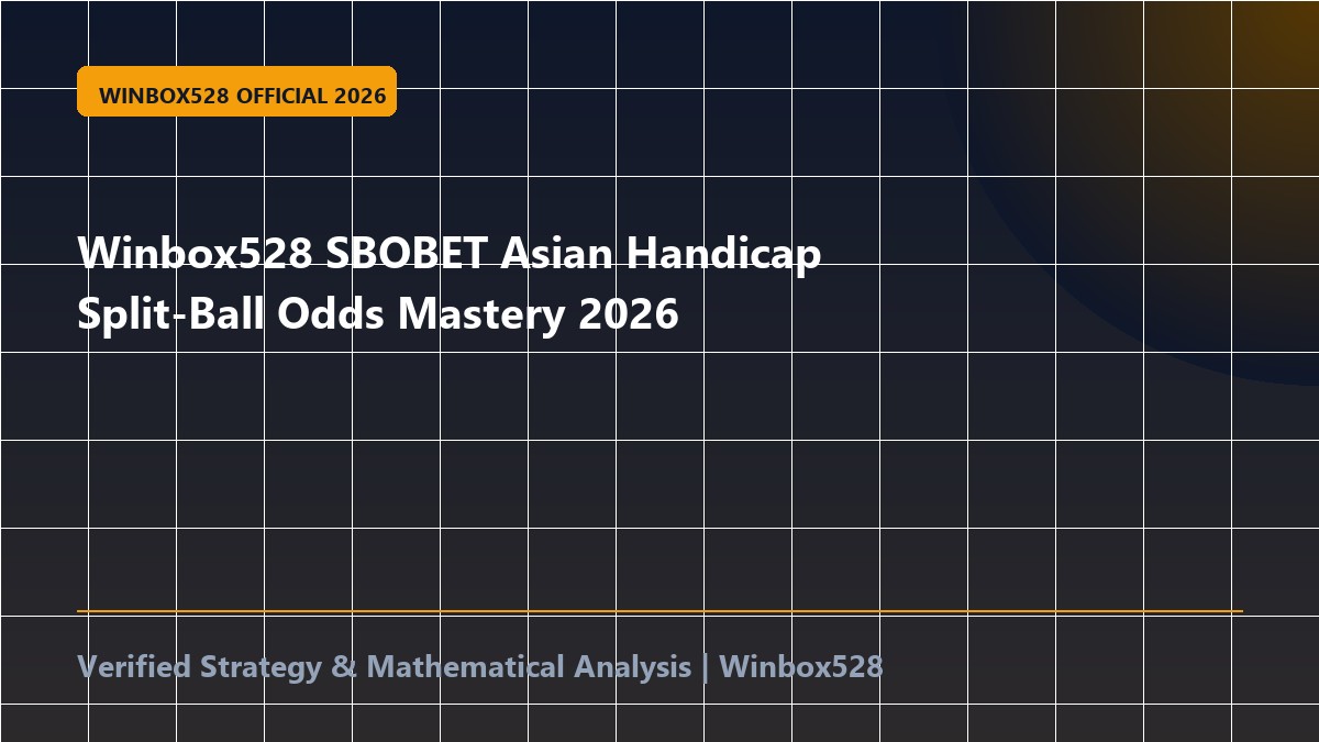 Winbox528 SBOBET Asian Handicap Split-Ball Odds Mastery 2026